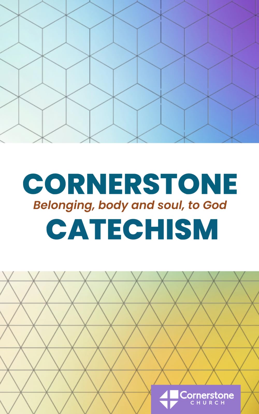 Cornerstone Catechism: Belonging, Body and Soul, to God