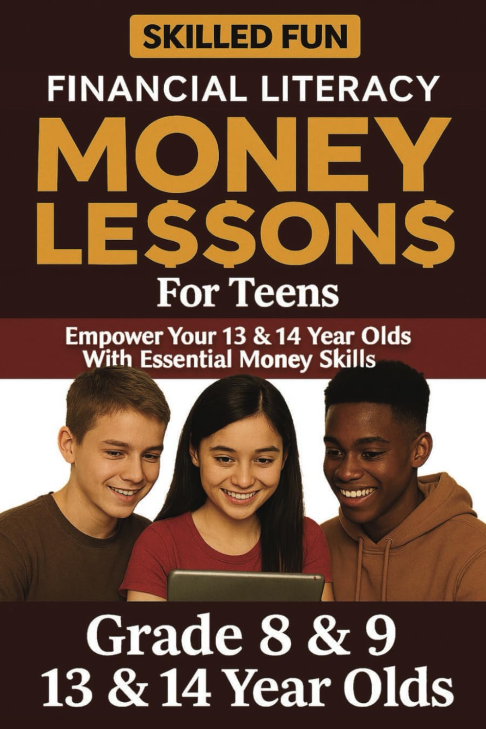 Smart Money Lessons for Teens: Grade 8 & 9 Financial Literacy: Empower Your 13 & 14-Year-Olds with Essential Money Skills (Smart Money Lessons & Financial Literacy for Kids & Teens)