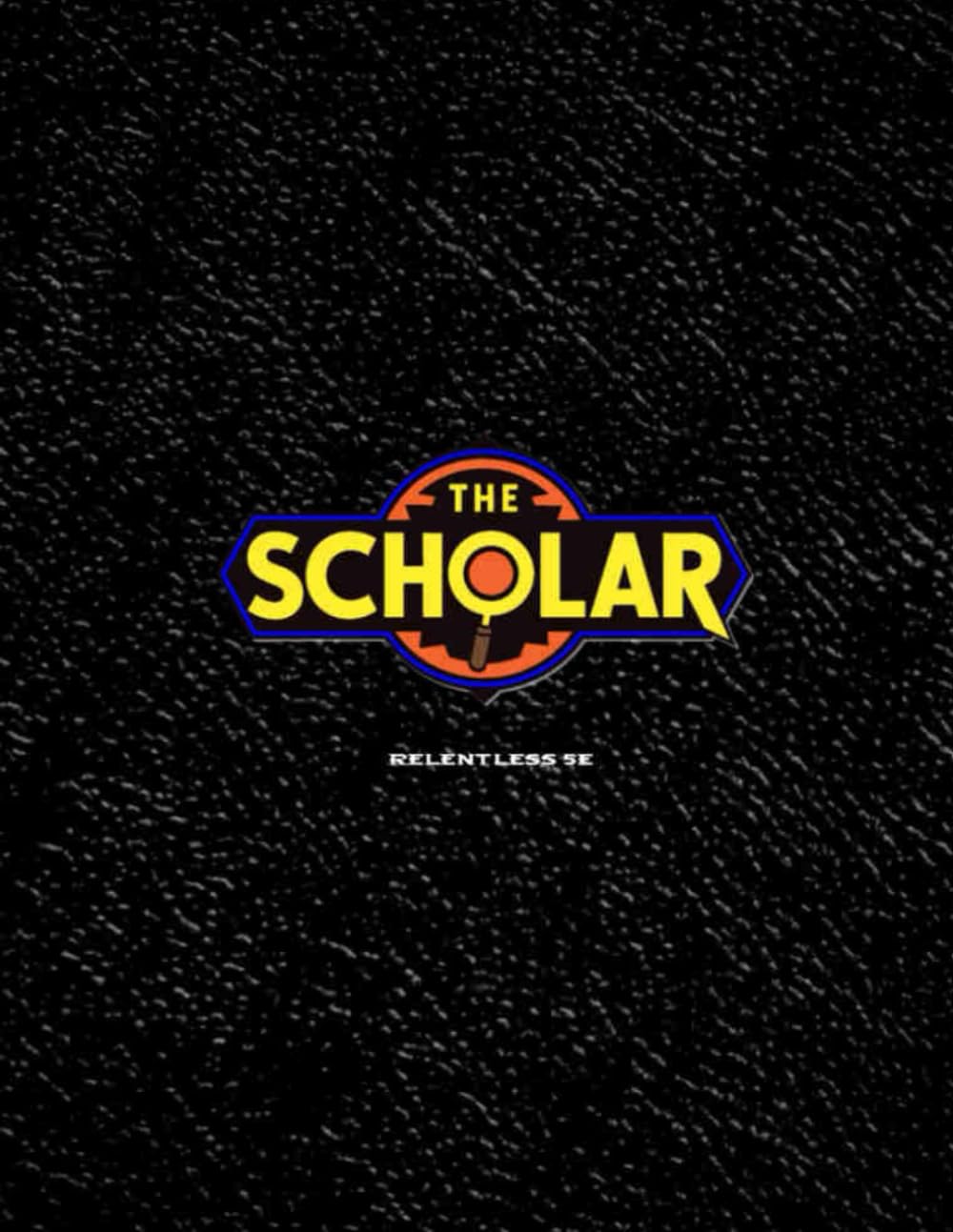 The Scholar (Relentless Fiction Dnd 5e compatable supplements.)