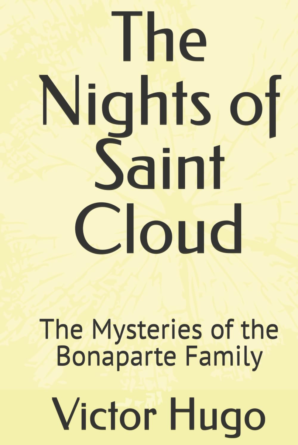 The Nights of Saint Cloud: The Mysteries of the Bonaparte Family