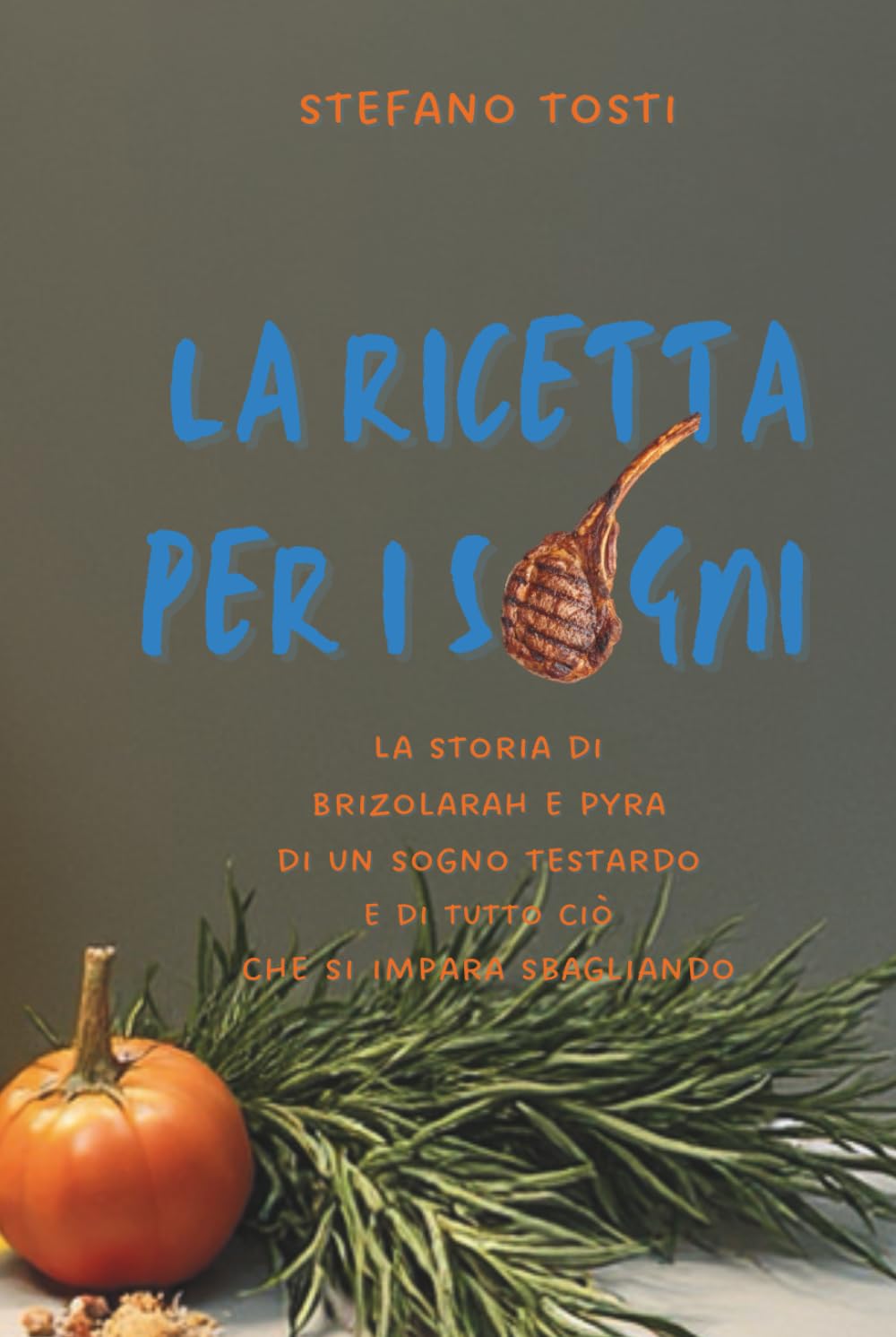LA RICETTA PER I SOGNI: La storia di Brizolarah by Pyra di un sogno testardo e di tutto ciò che si impara sbagliando