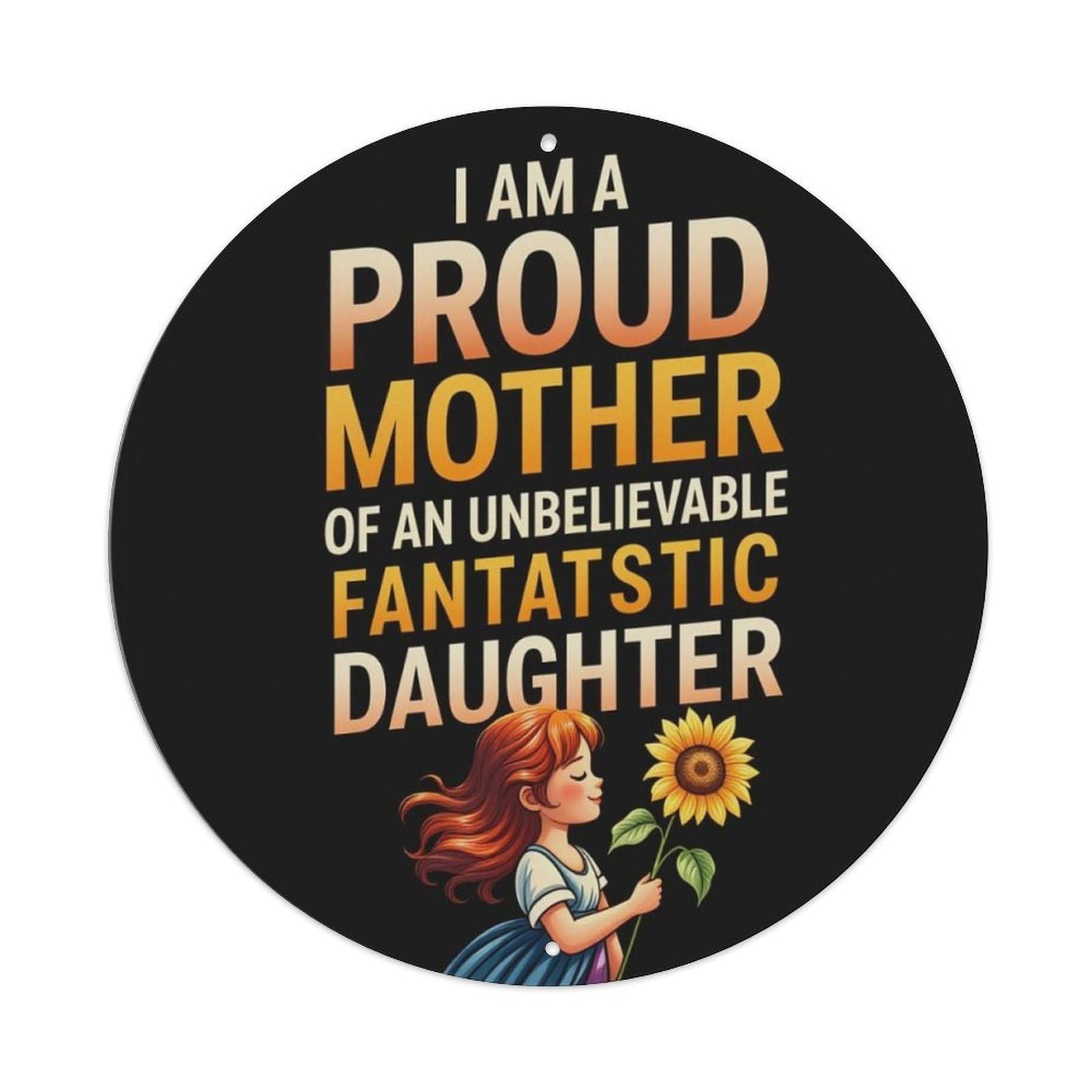 Proud Mother Daughter Sunflower Round Decor Sign Vintage Aluminium Metal Sign, Retro Wall Decor for Home, Bar, Garage & Farmhouse 20x20cm