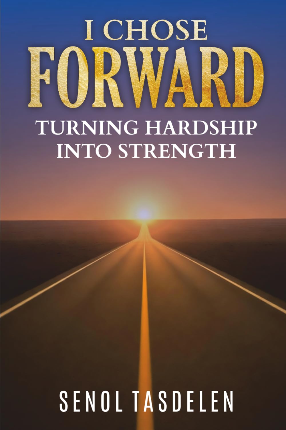 I CHOSE FORWARD: Turning Hardship Into Strength
