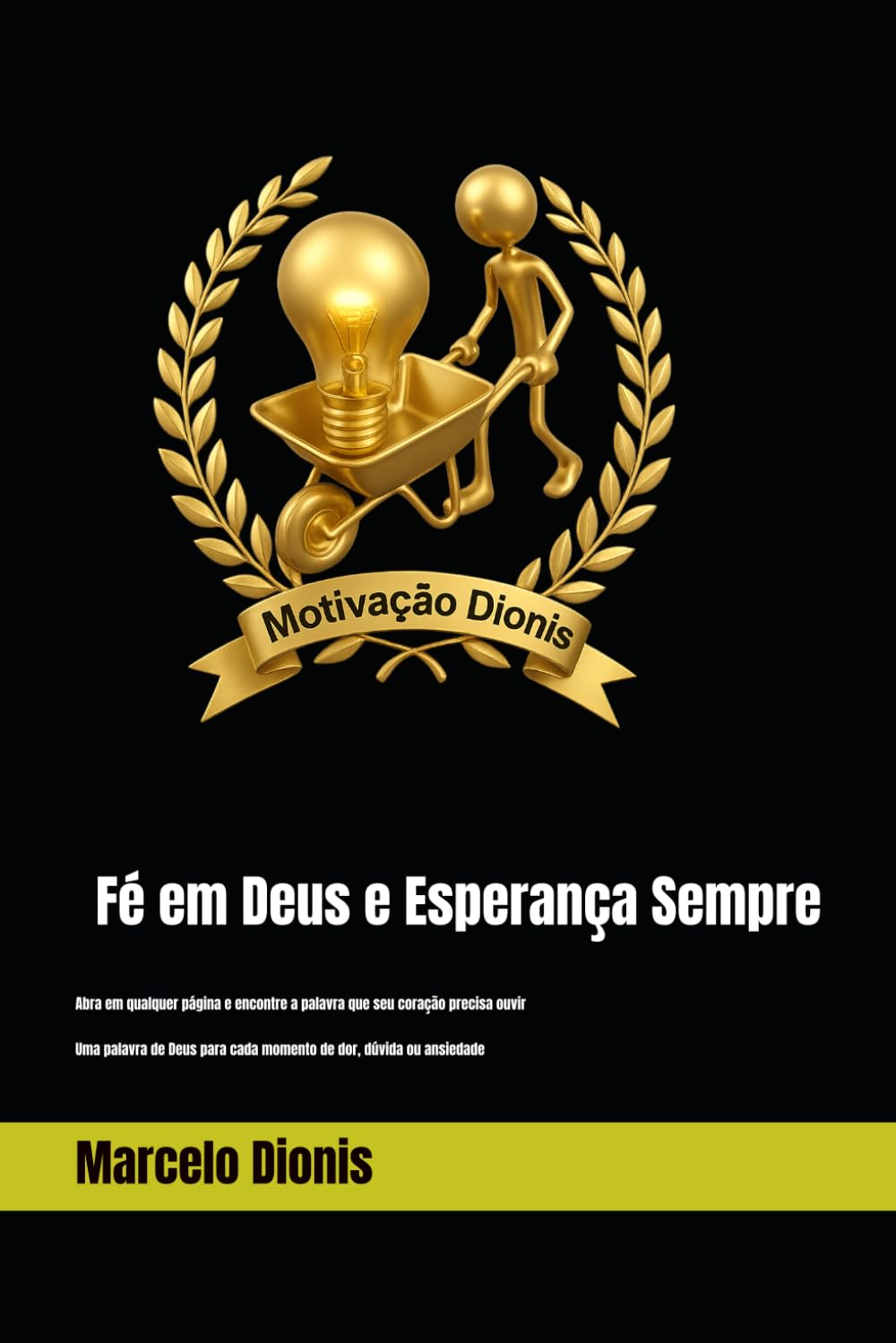 Fé em Deus e Esperança Sempre: "365 mensagens de fé e esperança para os momentos em que você mais precisa"