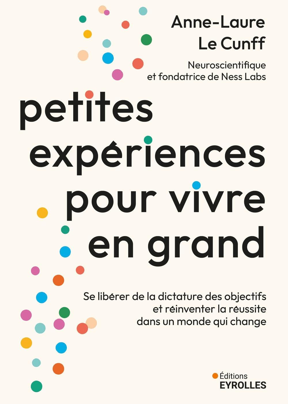 Petites expériences pour vivre en grand: Se libérer de la dictature des objectifs et réinventer la réussite dans un monde qui change