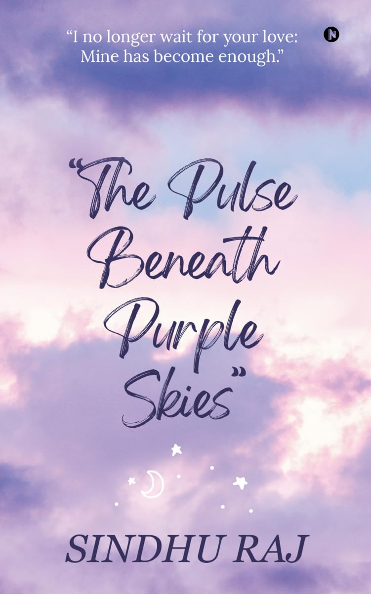 The Pulse Beneath Purple Skies: I no longer wait for your love: Mine has become enough.