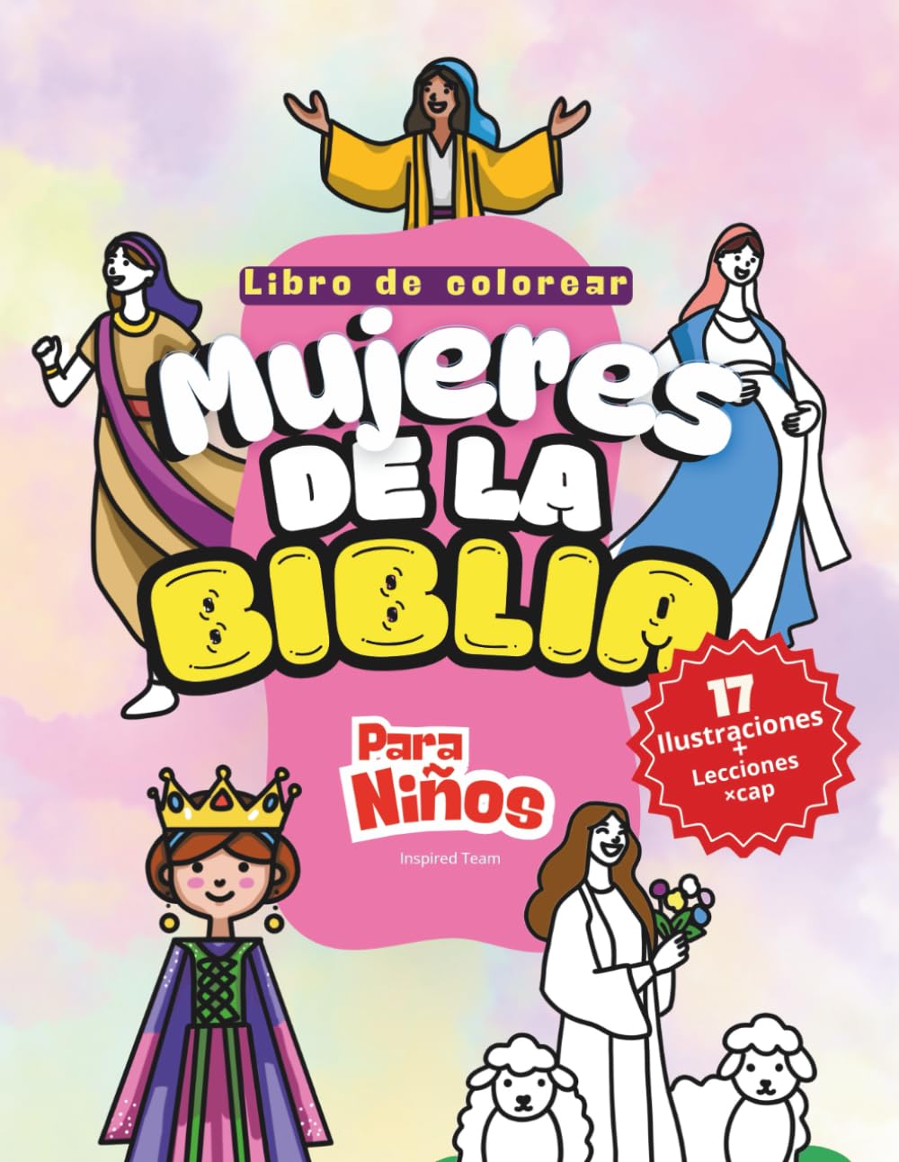 Mujeres De La Biblia Para Niños: Libro Cristiano Para Colorear Con Enseñanza, Lecciones De Fe, Coraje, Y Amor, Para Niños De 6-12 Años