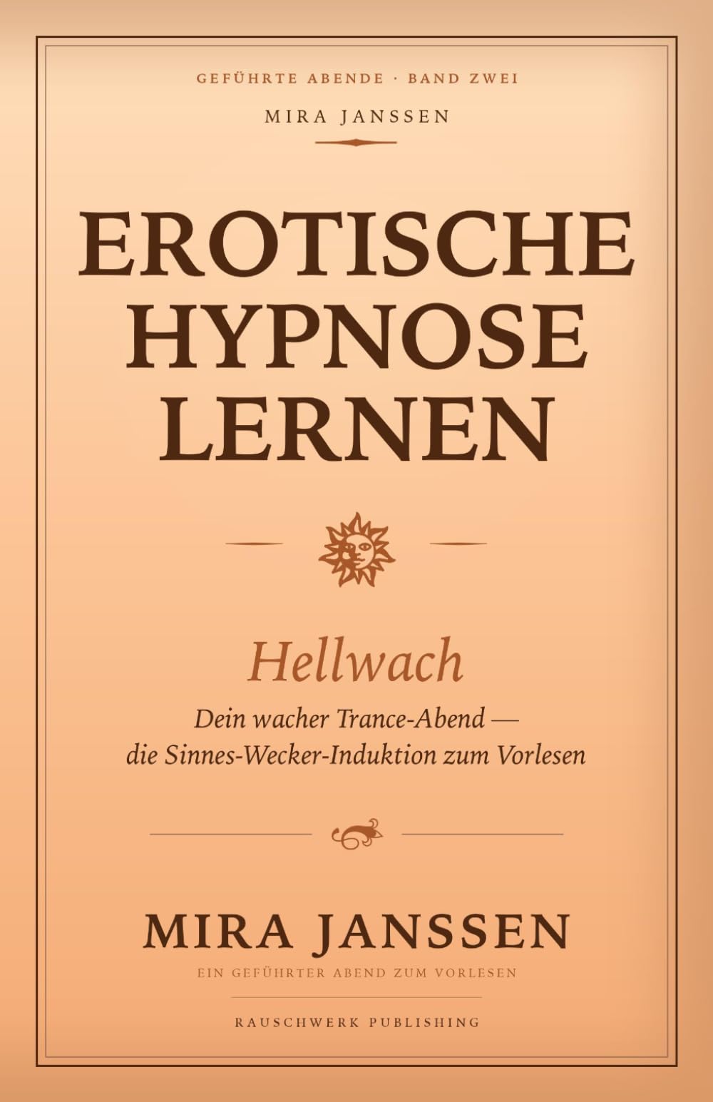 Erotische Hypnose lernen: Hellwach: Dein wacher Trance-Abend — die Sinnes-Wecker-Induktion zum Vorlesen