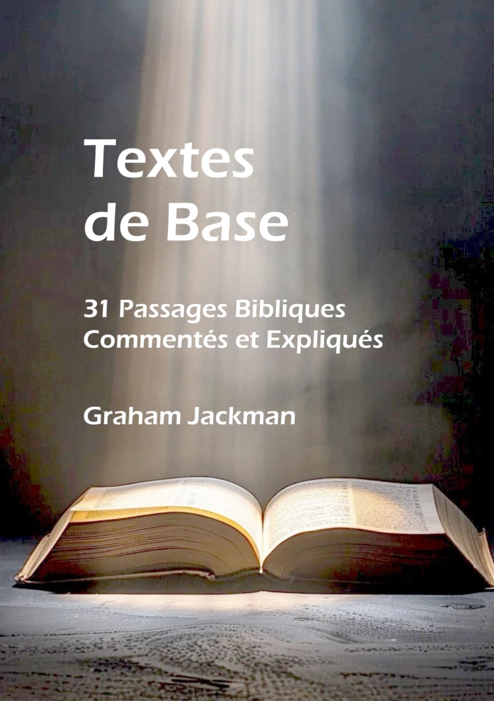 Textes de Base: 31 Passages Bibliques Commentés et Expliqués