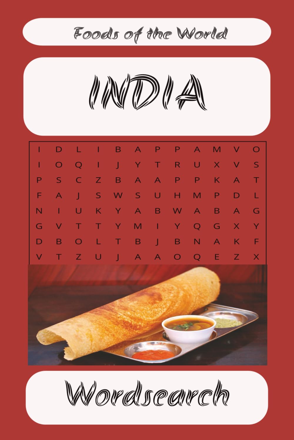 Indian Food Word Search, 55 Puzzles Featuring Regional Dishes from Across India: Discover Traditional Foods from Every Region of India, A Culinary ... Regional Cuisine One Puzzle at a Time.