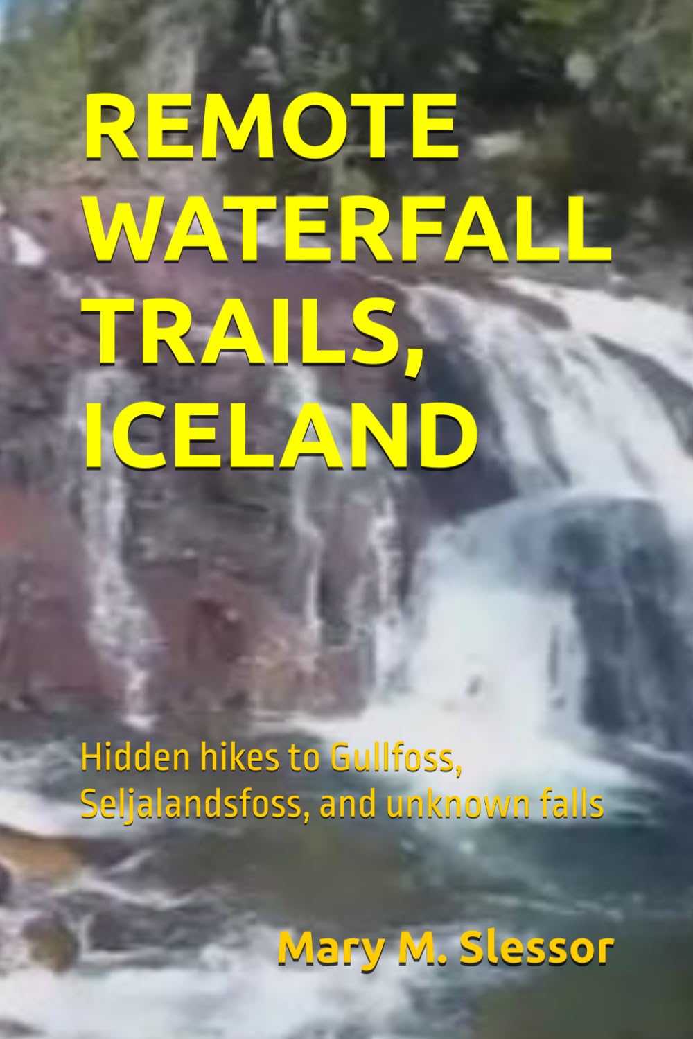 REMOTE WATERFALL TRAILS, ICELAND: Hidden hikes to Gullfoss, Seljalandsfoss, and unknown falls