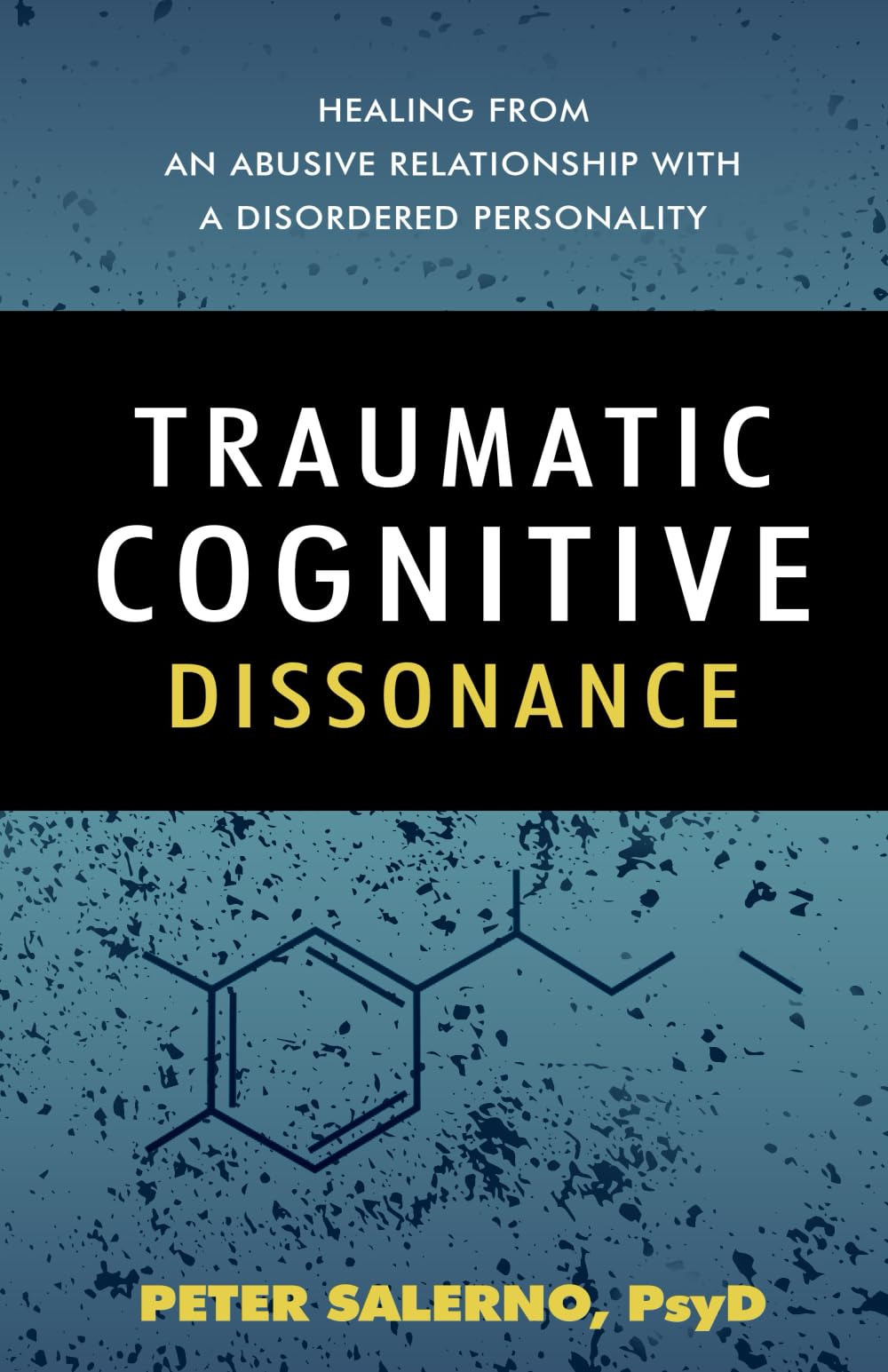 Traumatic Cognitive Dissonance: Healing From An Abusive Relationship With A Disordered Personality