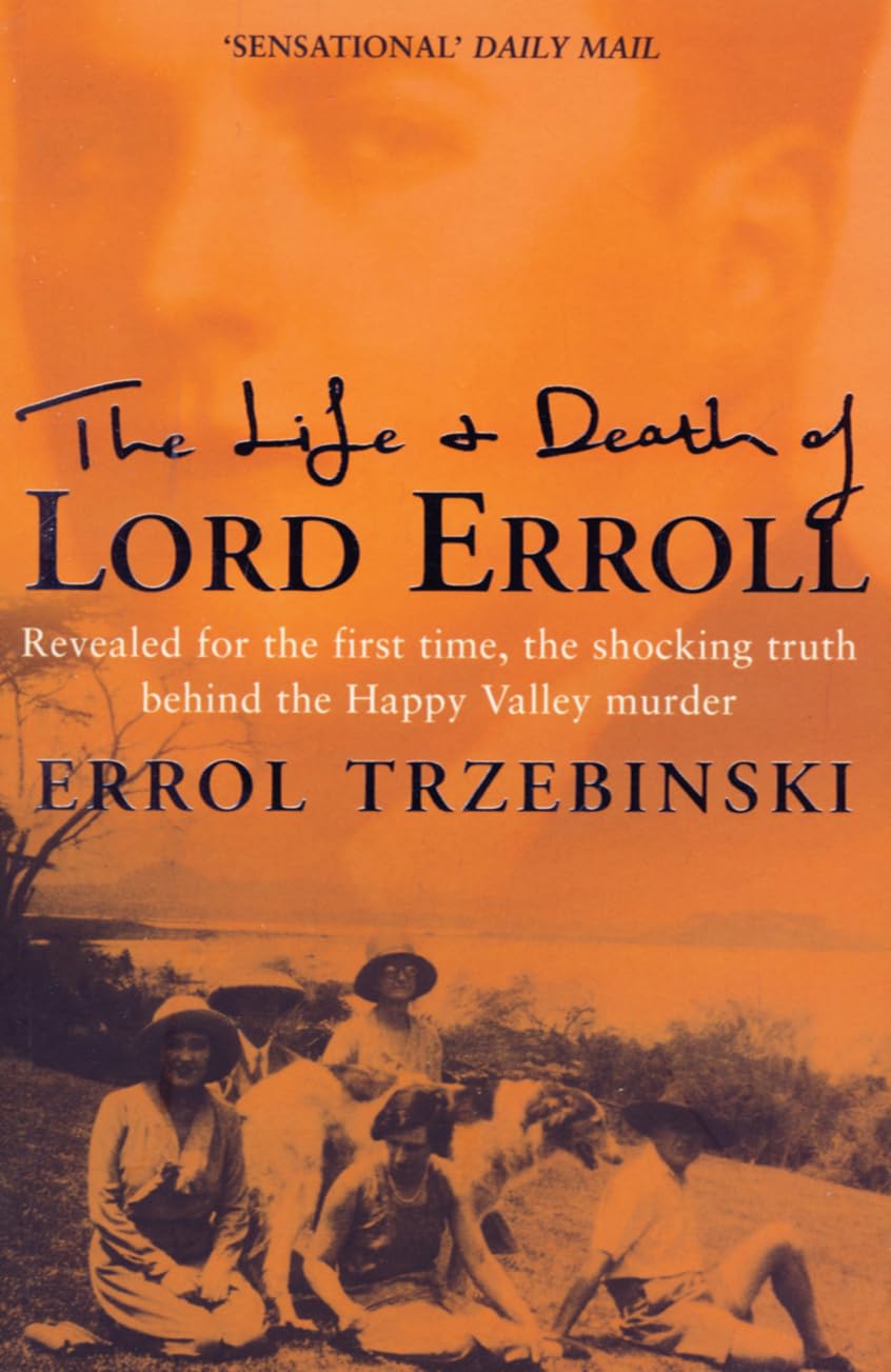 THE LIFE AND DEATH OF LORD ERROLL: The Truth Behind the Happy Valley Murder