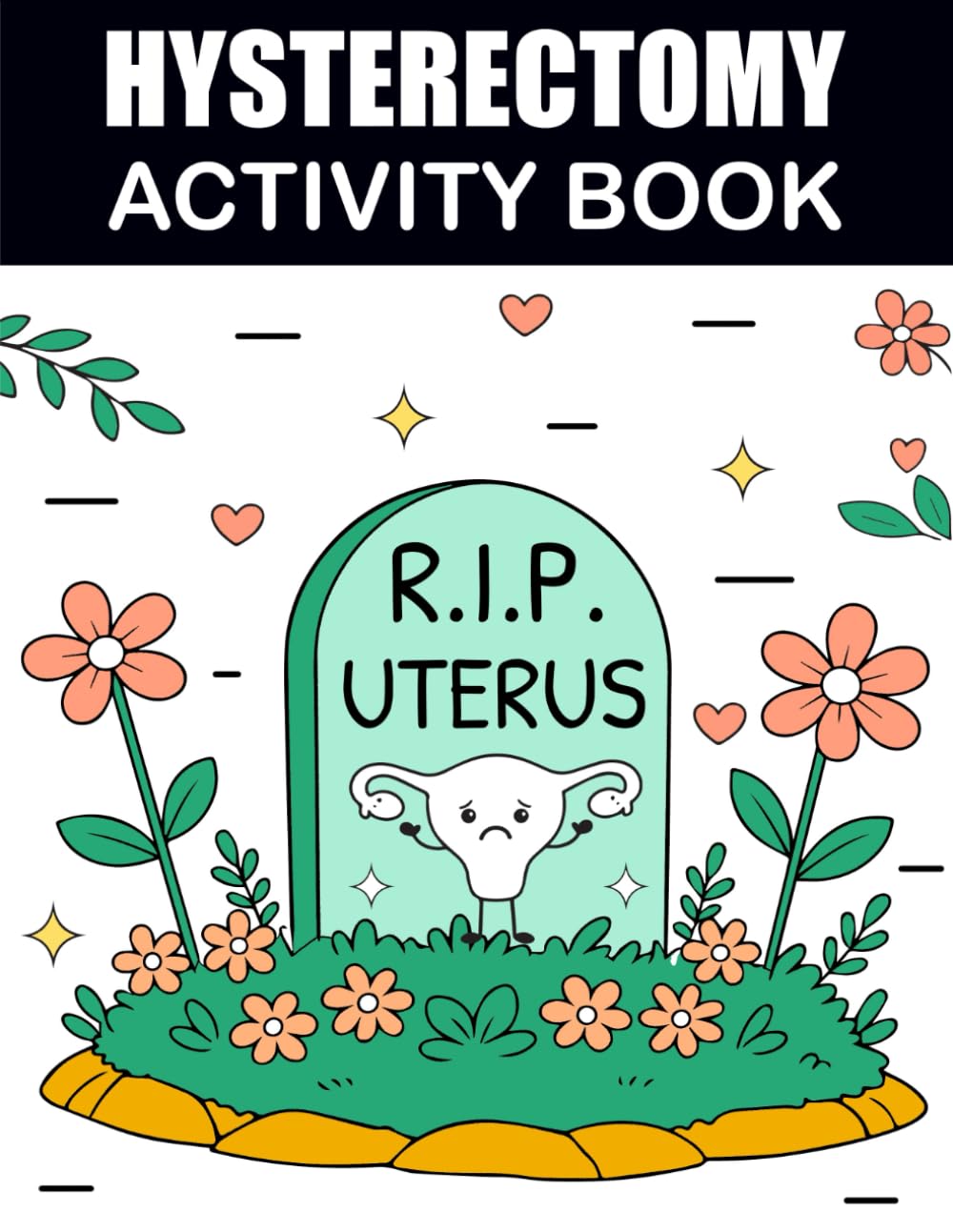 R.I.P. Uterus Activity Book: A Funny After Hysterectomy Surgery Recovery Gift For Women With Different Activities