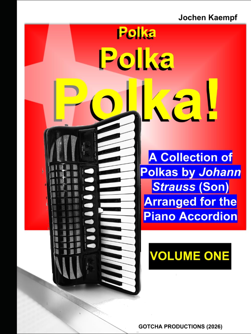 Polka, Polka, Polka!: A collection of polkas by Johann Strauss (son) arranged for the piano accordion (Sheet Music for the Piano Accordion)