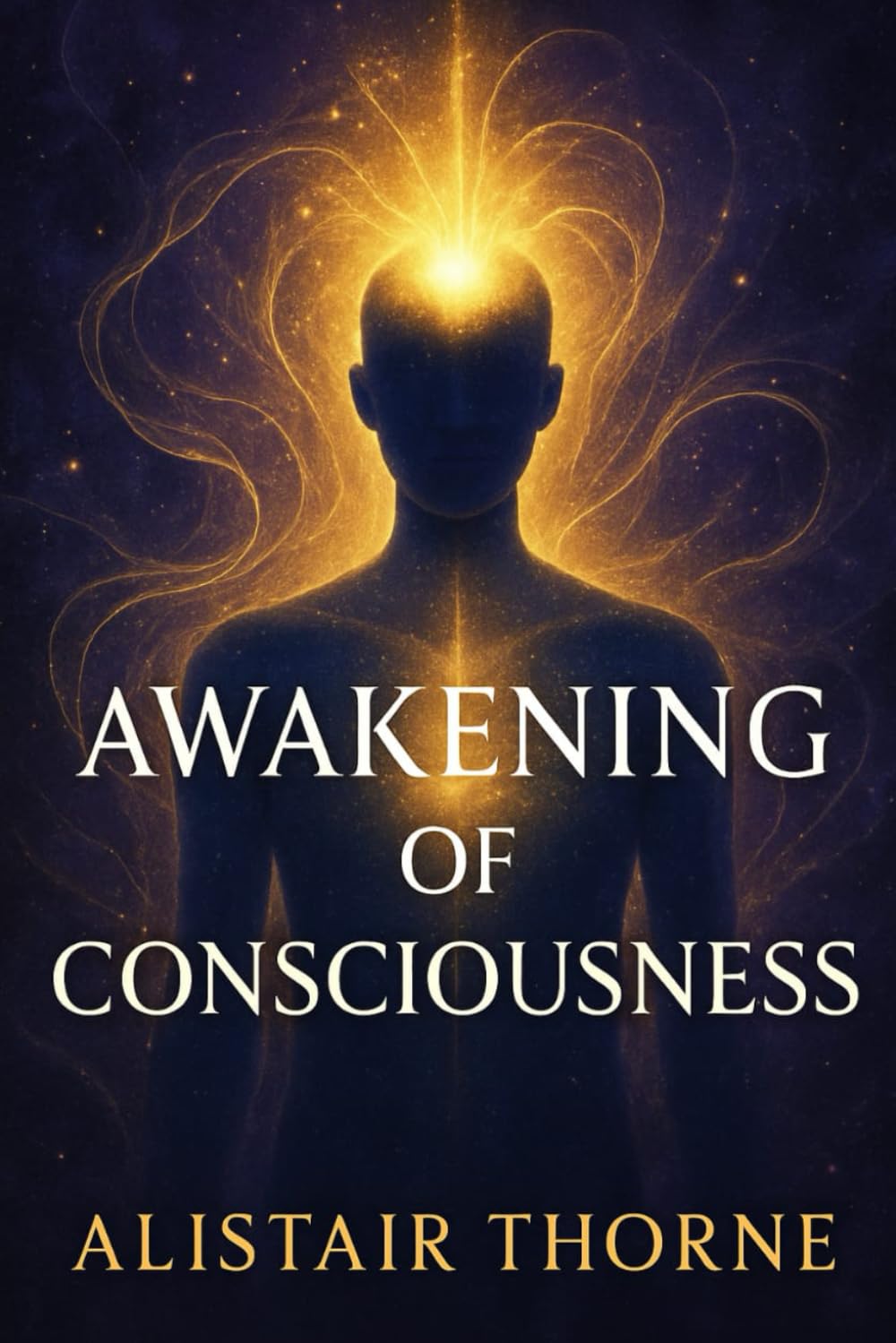 Awakening of Consciousness: The Bridge Between Neuroscience, Quantum Physics, and Spiritual Wisdom for Personal Transformation
