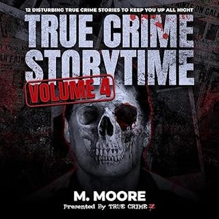 True Crime Storytime: Volume 4 Audiolibro Por M. Moore, True Crime Seven arte de portada