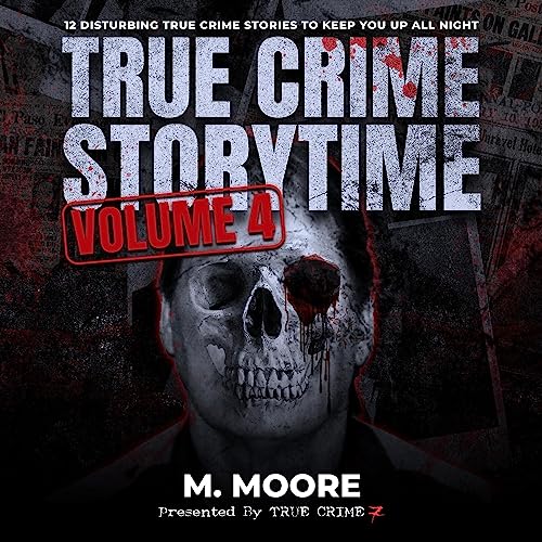 True Crime Storytime: Volume 4 by M. Moore, True Crime Seven episode artwork