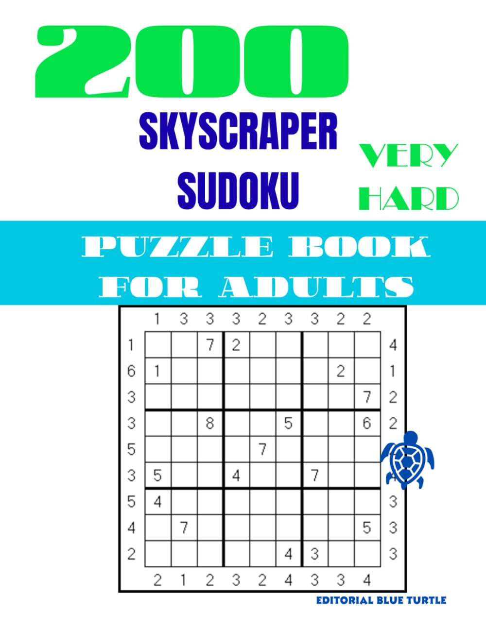 Skyscraper Sudoku Book for Adults (Very Difficult): 200 Very Difficult Skyscraper Sudoku Puzzles for Adults Extreme Edge-Clue Logic • Advanced Sudoku Variant • Brain Games (Solutions Included)