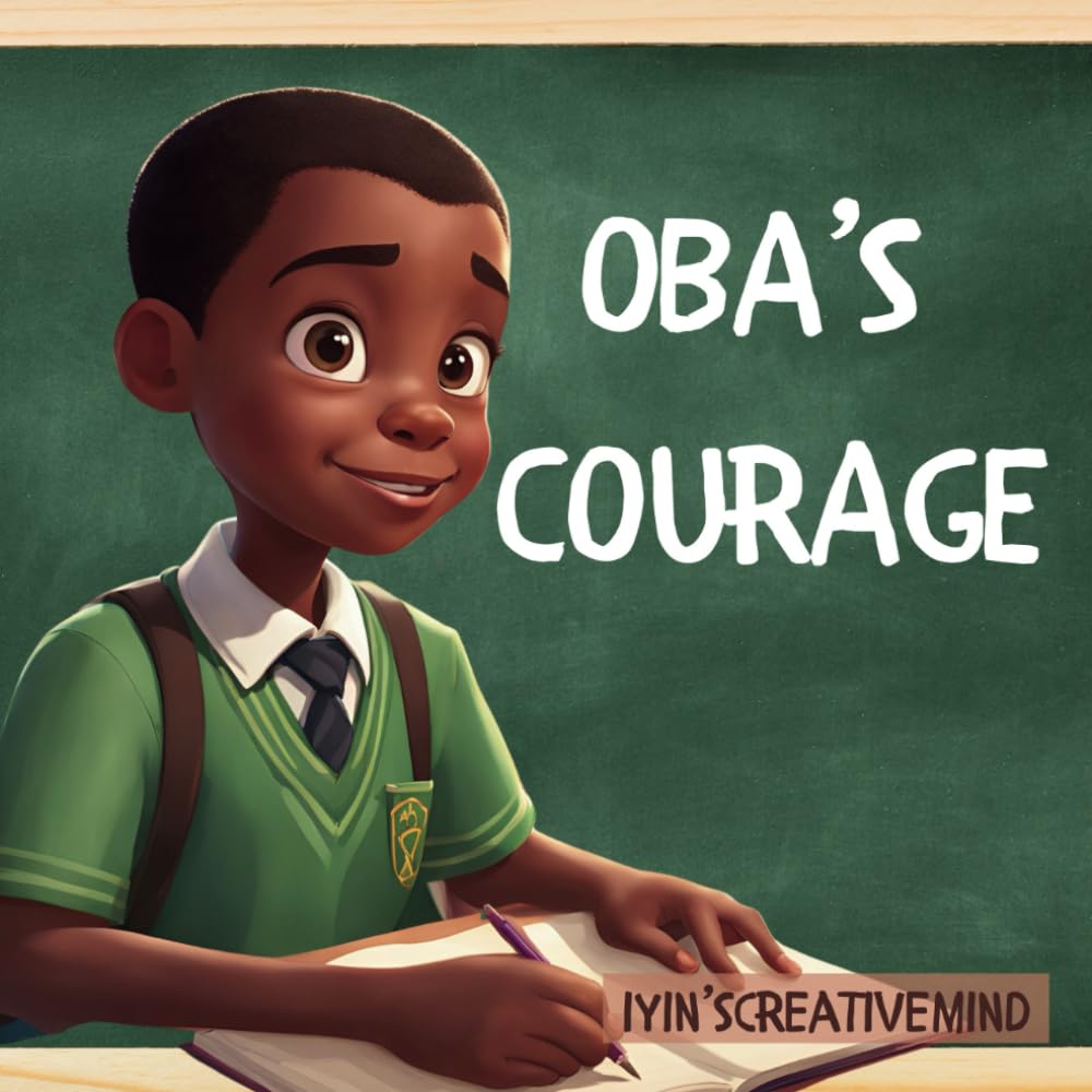 OBA'S COURAGE: A Christian Children's Story about Kindness, Forgiveness, and Faith