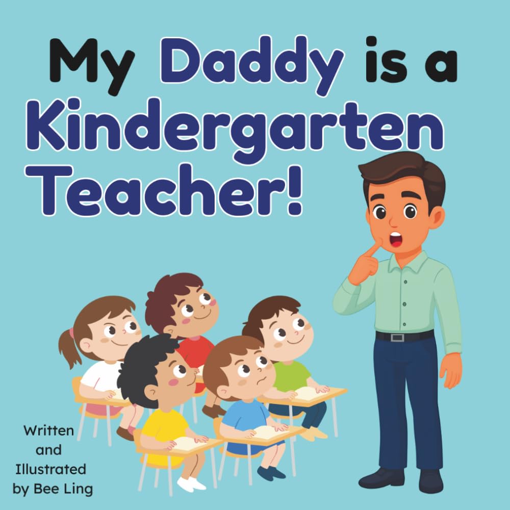 My Daddy Is A Kindergarten Teacher!: Kids Picture Book That Teaches About Real Community Helper Careers (The Beeling Hive: Community Helpers (Careers for Kids Ages 2-6))