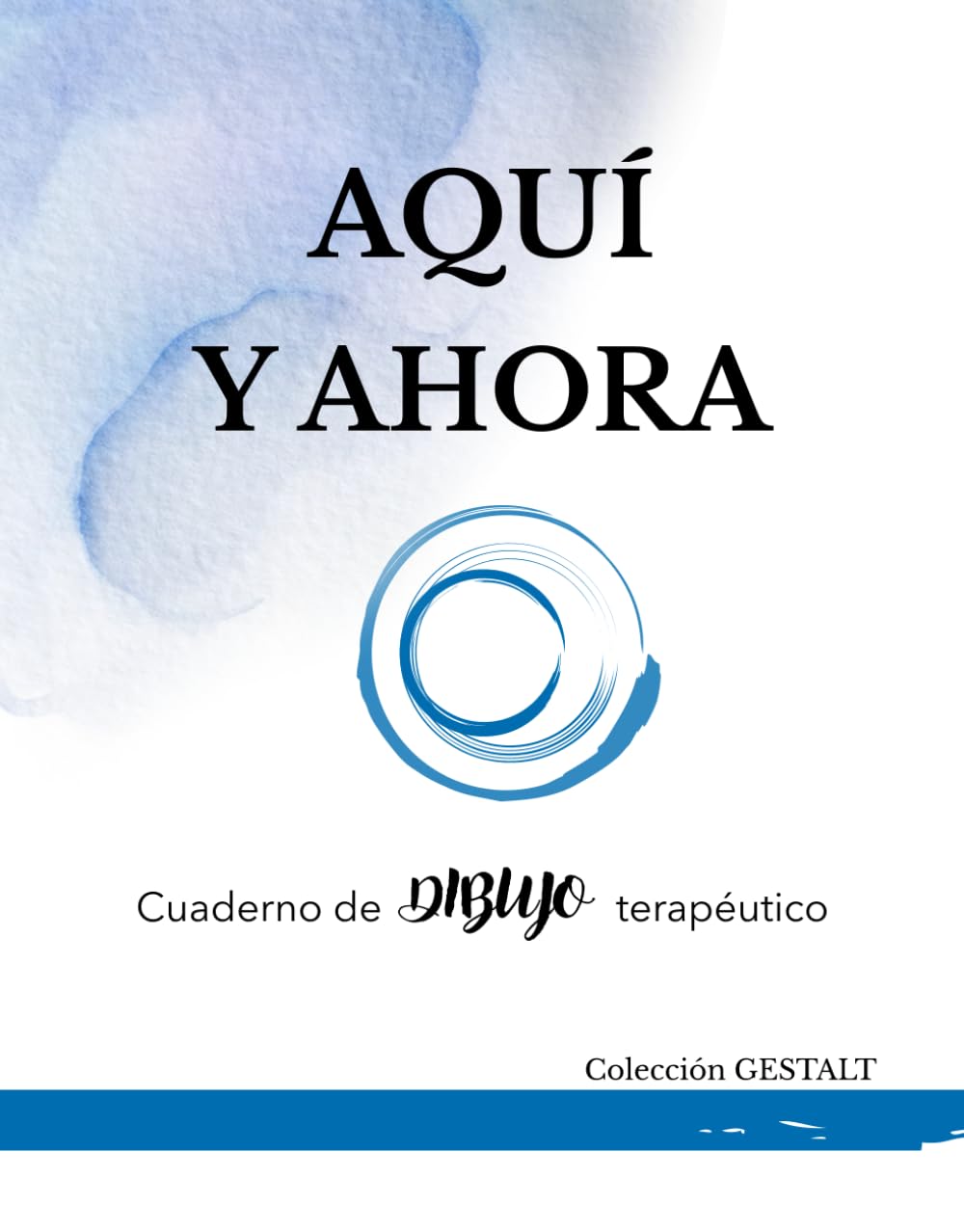 CUADERNO DE DIBUJO TERAPÉUTICO: “AQUÍ Y AHORA”: Explora tu mundo interior a través del dibujo, la presencia y la terapia Gestalt (Colección GESTALT: Cuadernos de escritura terapéutica)