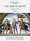 The Rise of Rome. Lecture 1 of 6. Kings