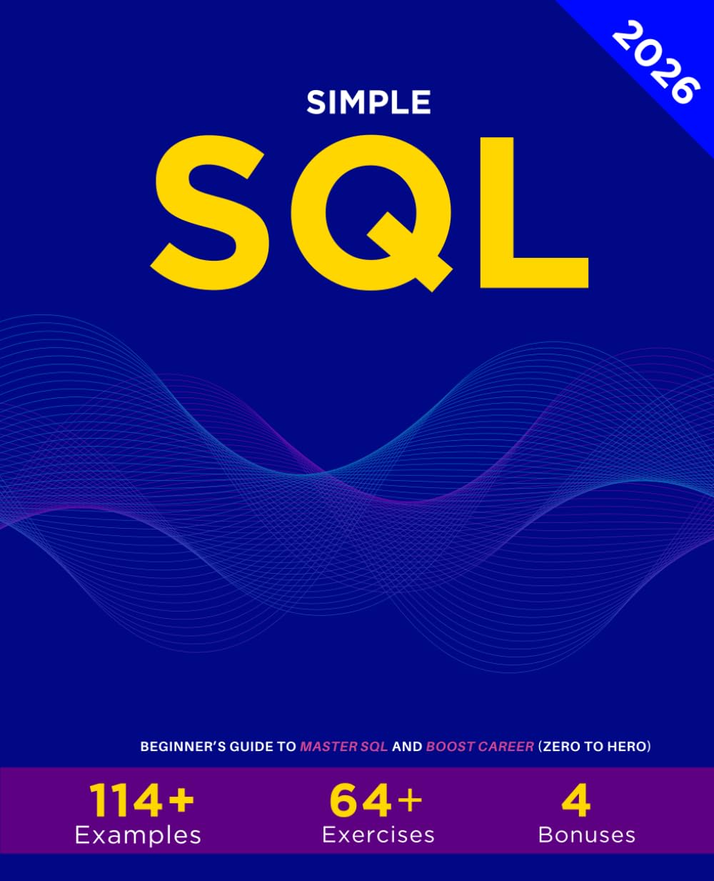 Simple SQL: Beginner’s Guide To Master SQL And Boost Career (Zero To Hero)