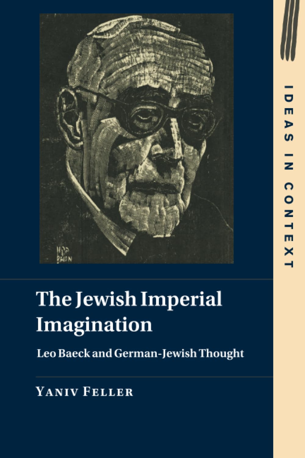 The Jewish Imperial Imagination: Leo Baeck and German-Jewish Thought: 151 (Ideas in Context, Series Number 151)