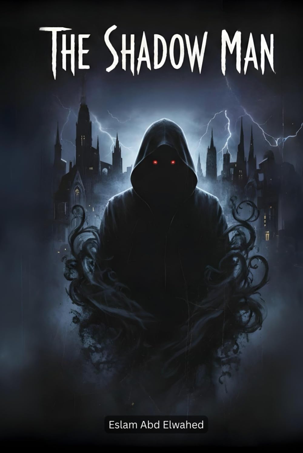 The Shadow Man: 100 True Horror Stories of Dark Entities (Horror & Supernatural)