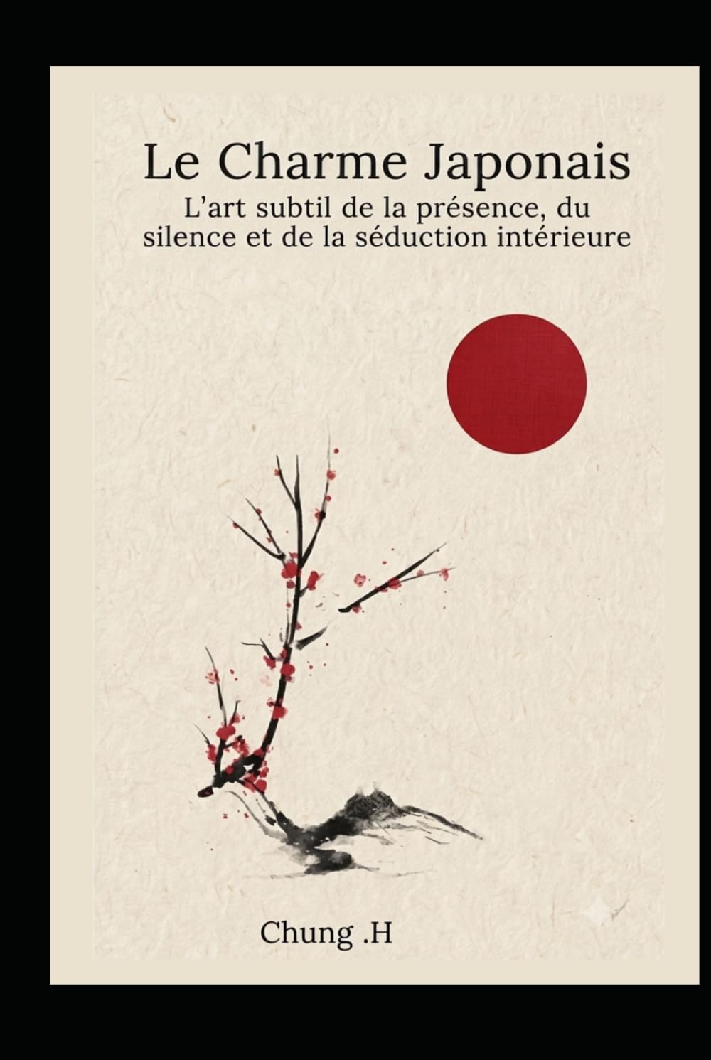 "L'Art Japonais de la Séduction : Le Pouvoir Silencieux du Charme": Les secrets millénaires du Japon pour devenir irrésistible sans effort