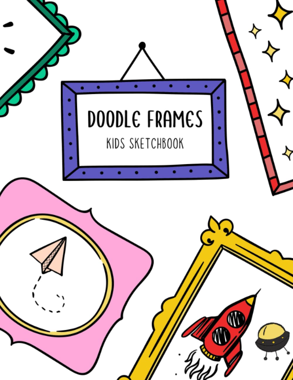 Independently published Doodle Frames Kids Sketchbook: 100 Unique Frame Designs to Spark Creativity