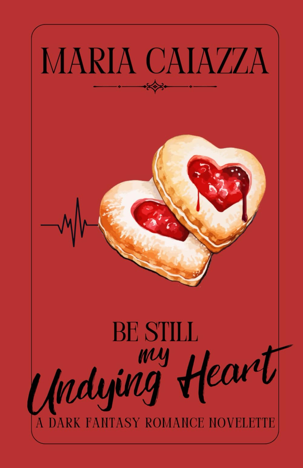 Be Still My Undying Heart: A Dark Fantasy Romance Novelette