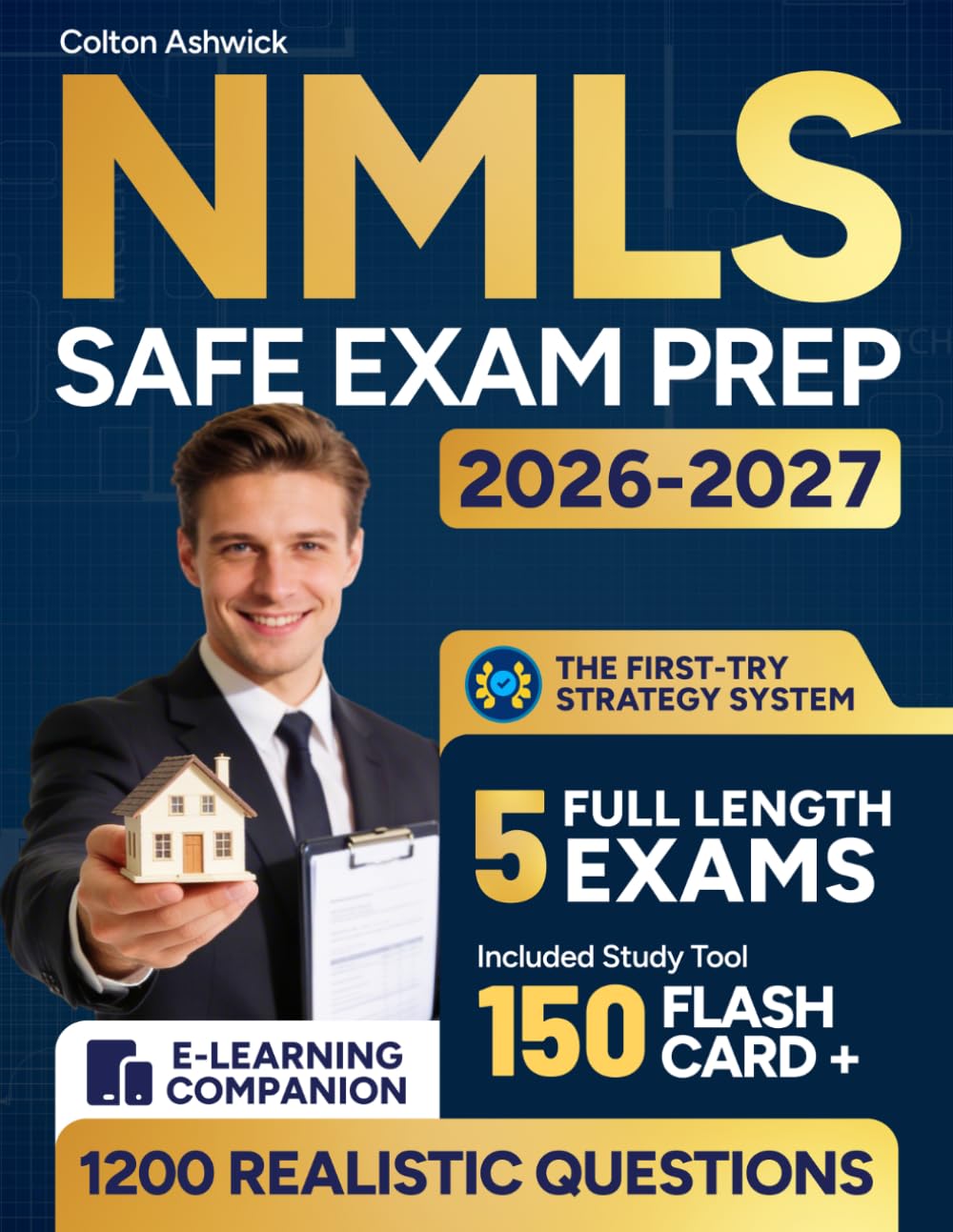 NMLS SAFE Exam Prep 2026–2027: The First-Try Strategy System with 1200 RealisticQuestions, 5 Full-Length Exams, and a 30-Day Study Plan to Become a Licensed Mortgage Loan Originator