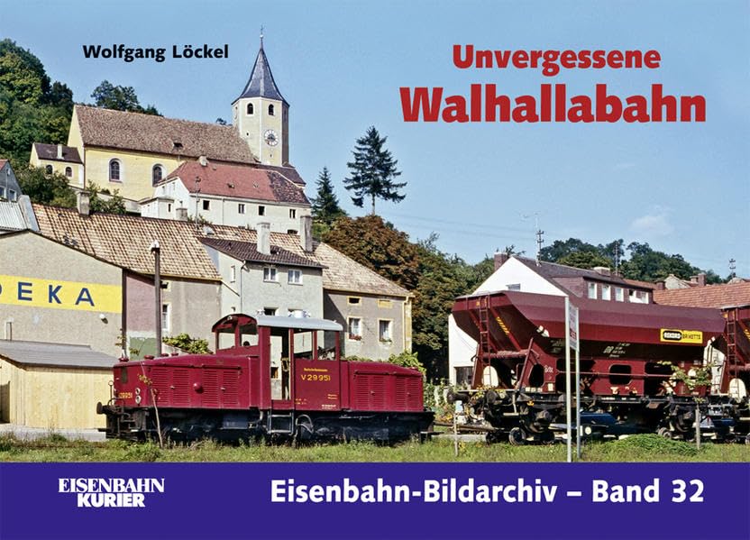 Unvergessene Walhallabahn (Eisenbahn-Bildarchiv)