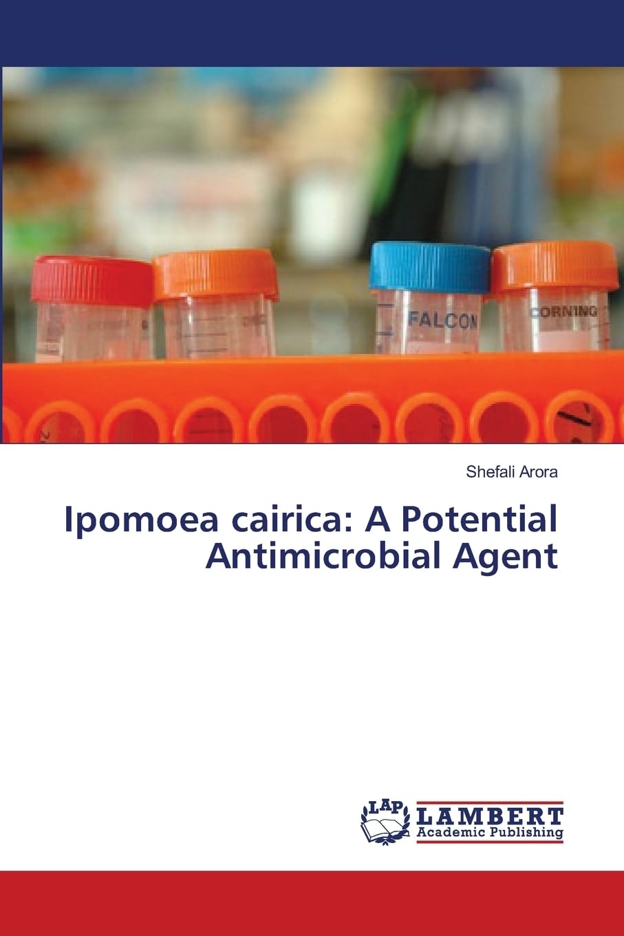 Ipomoea cairica: A Potential Antimicrobial Agent Paperback – May 9, 2013