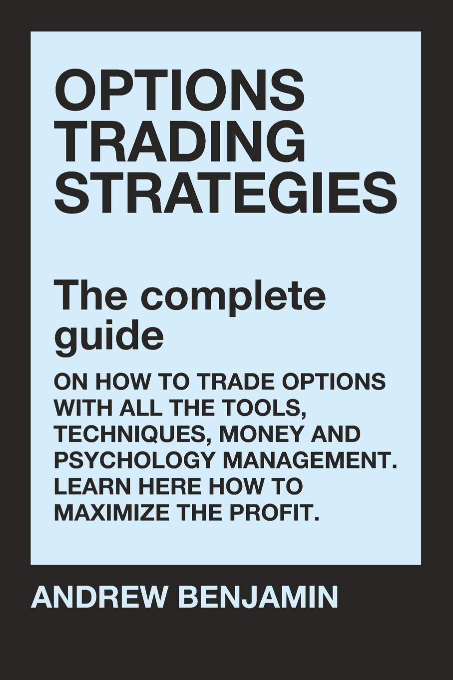 Options trading strategies: The complete guide on how to trade options with al