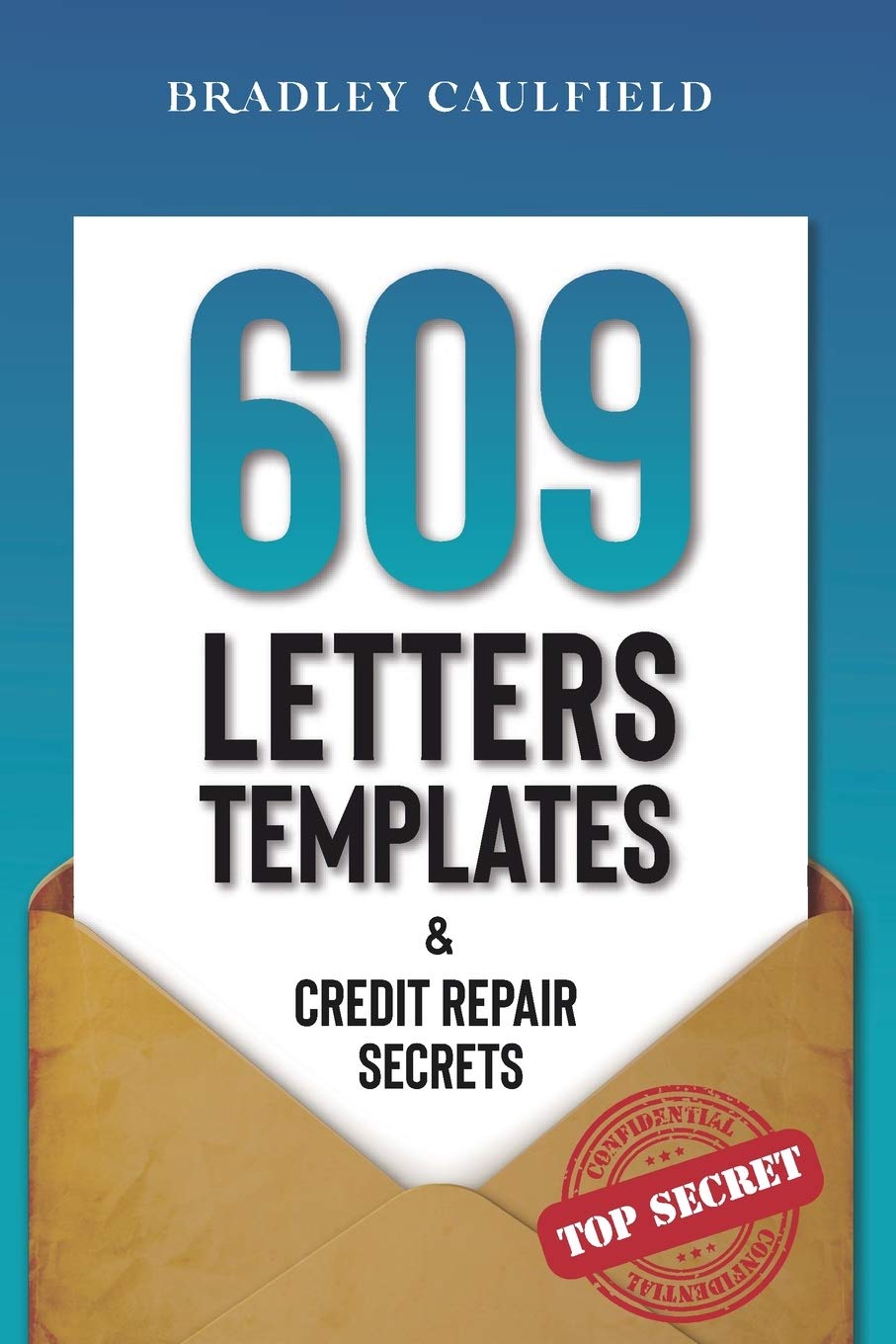 609 Letter Templates & Credit Repair Secrets: The Best Way to Fix Your Credit Score Legally in a