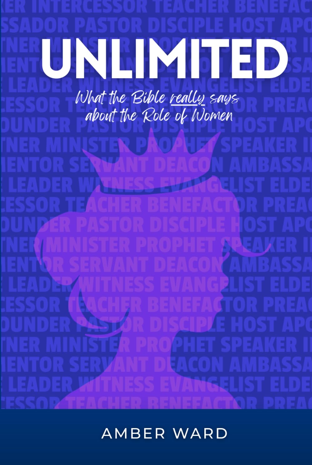 Unlimited: What the Bible Really Says About the Role of Women