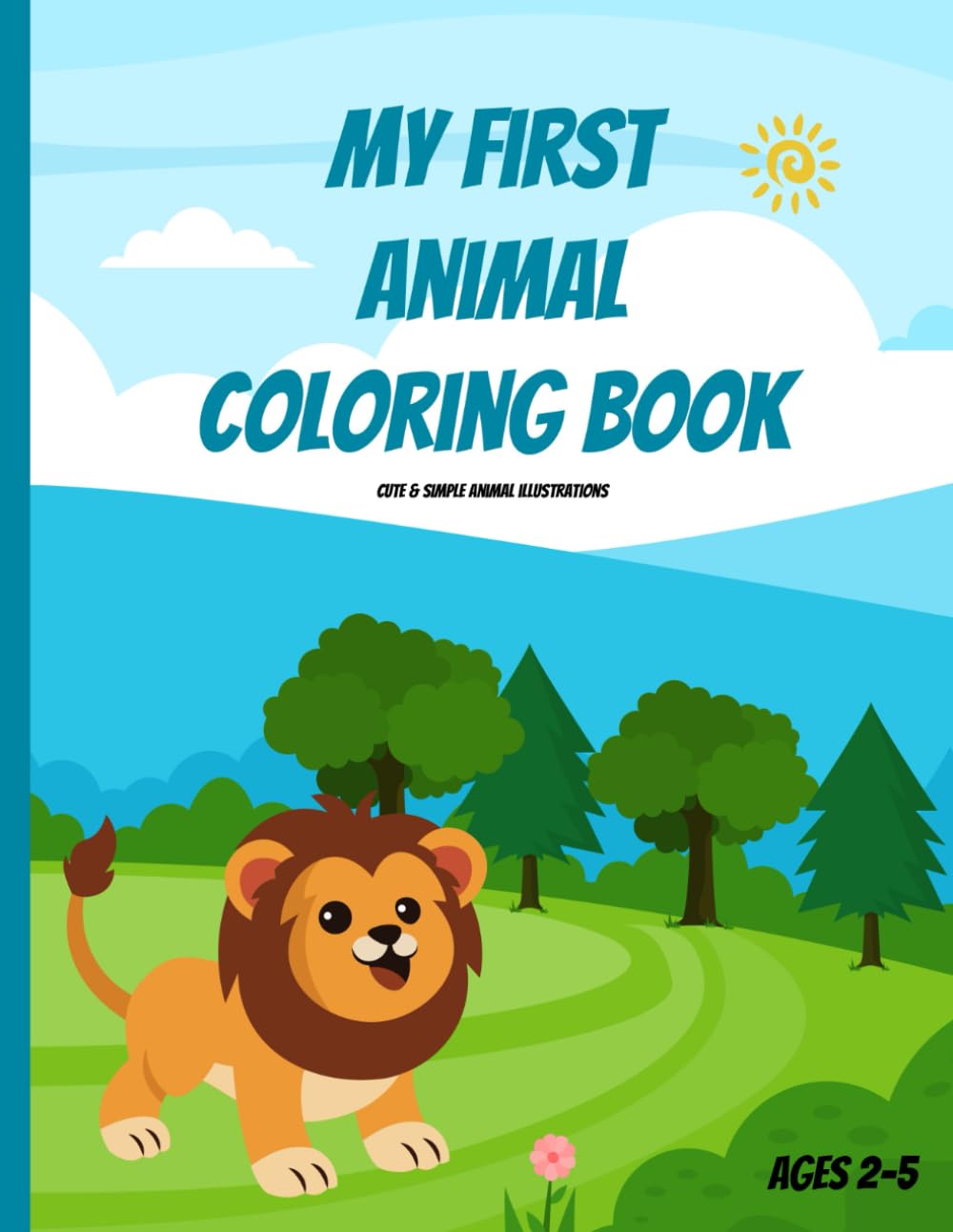 My First Animal Coloring Book: Simple & Cute Animal Designs for Kids Ages 2–5