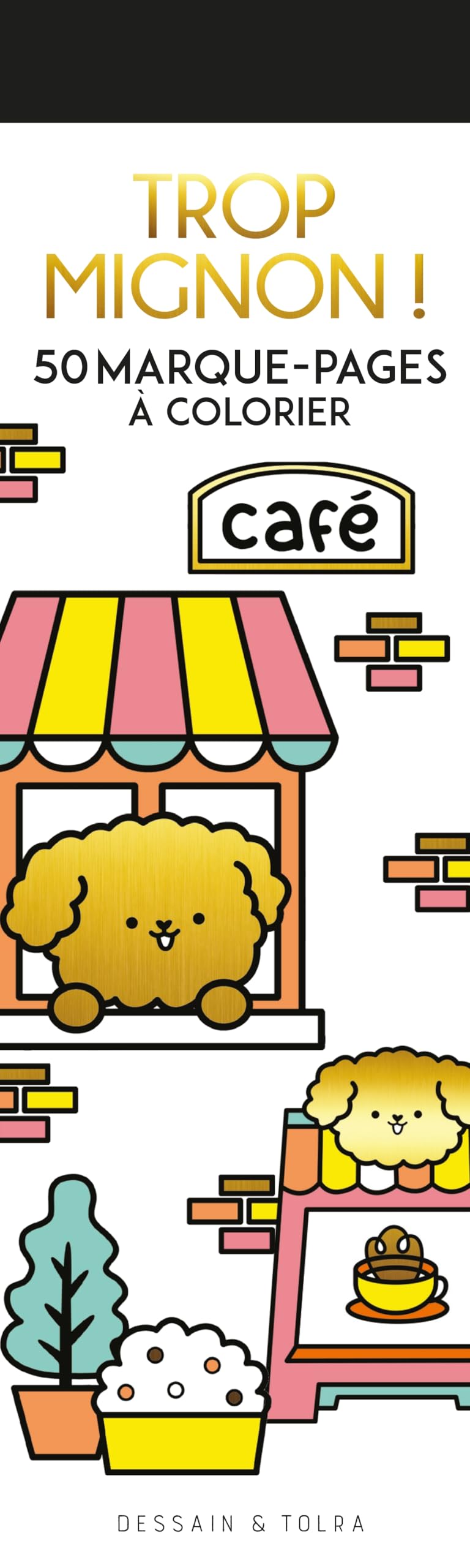 Marque page Trop mignon !: 50 marque-pages à colorier