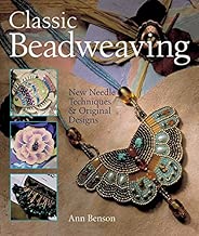 Classic Beadweaving: New Needle Techniques & Original Designs