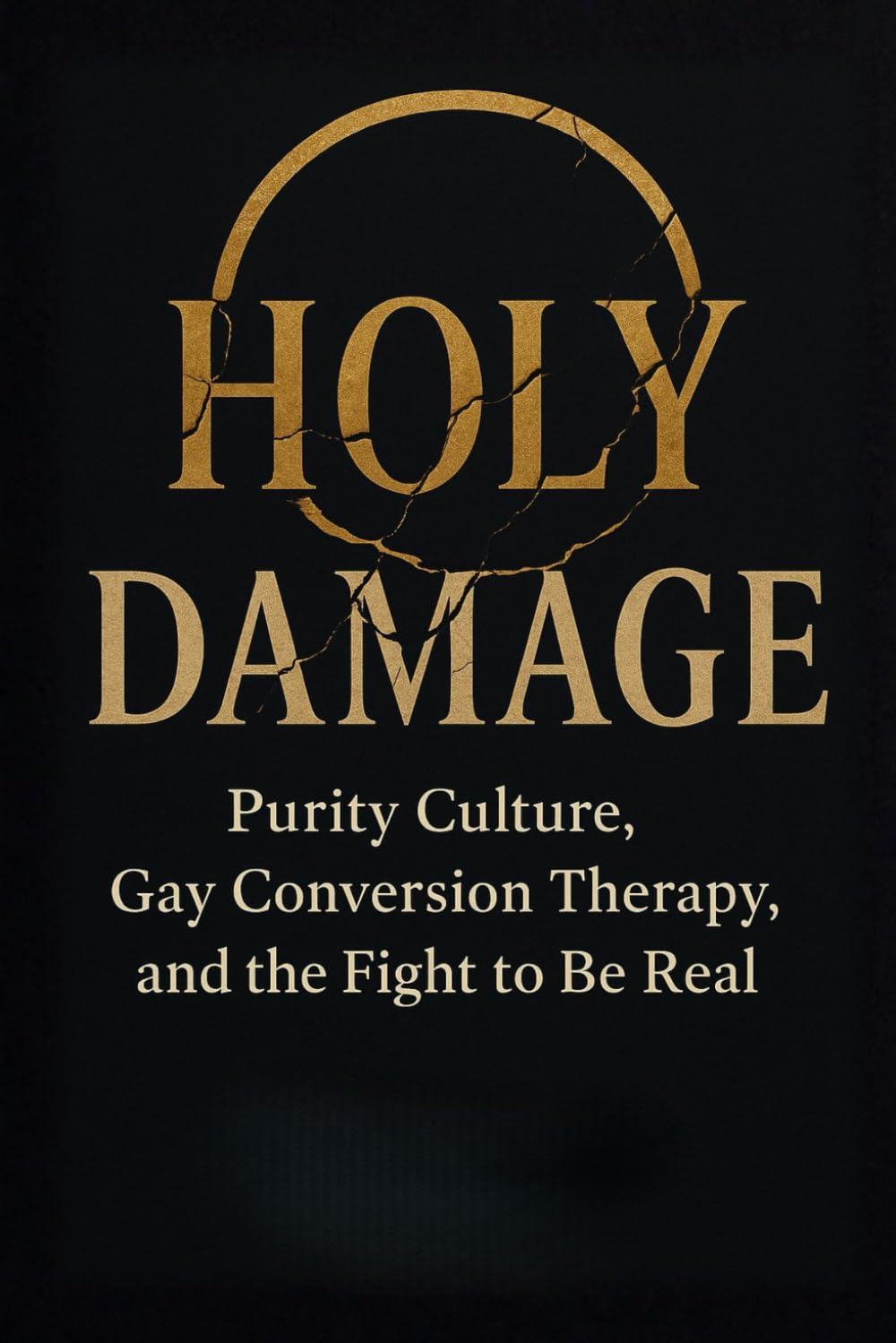 Holy Damage: Purity Culture, Gay Conversion Therapy, and the Fight to Be Real