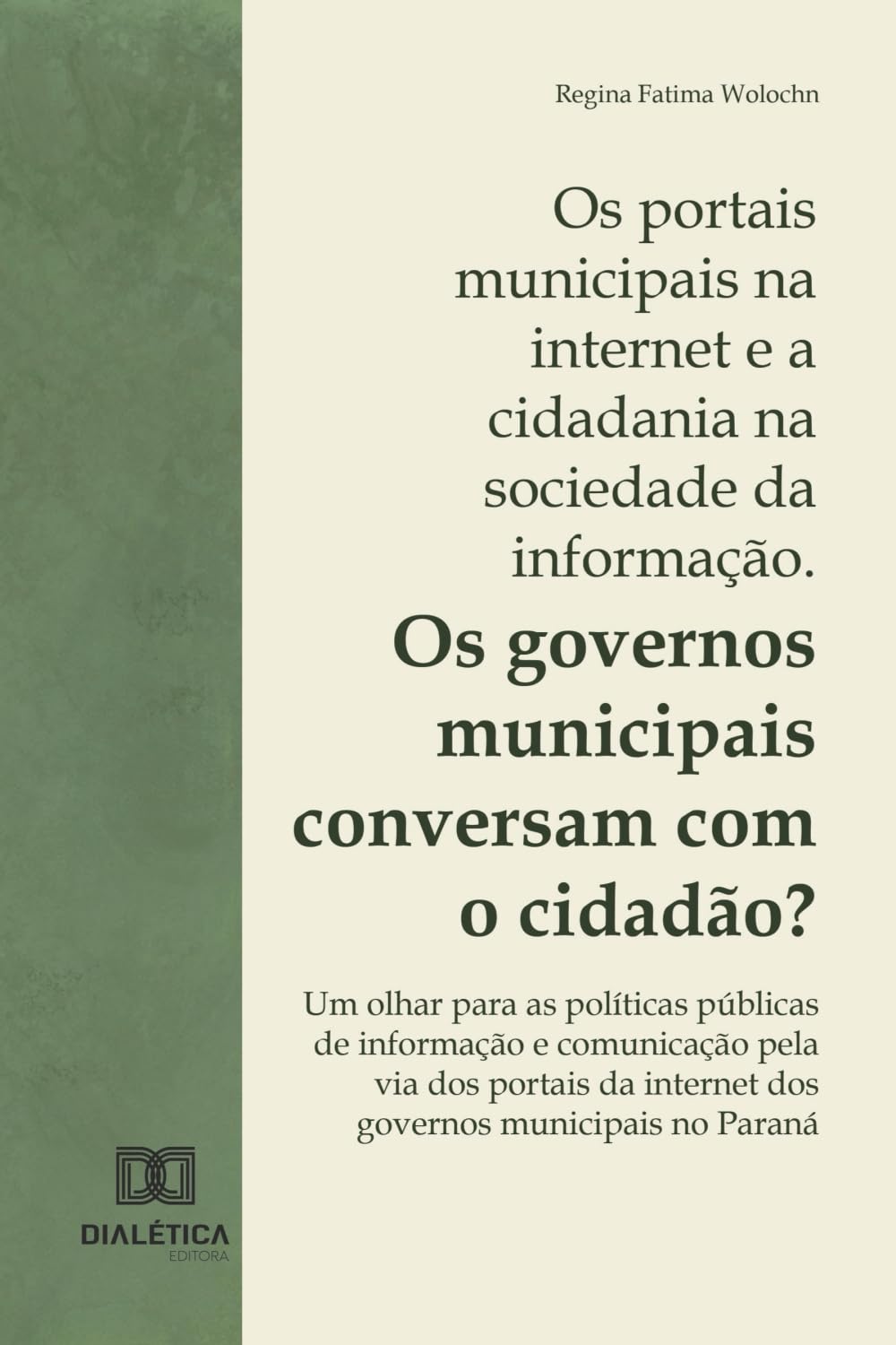 Os portais municipais na internet e a cidadania na sociedade da informação. Os governos municipais conversam com o cidadão?: Um olhar para as ... da internet dos governos municipais no Paraná