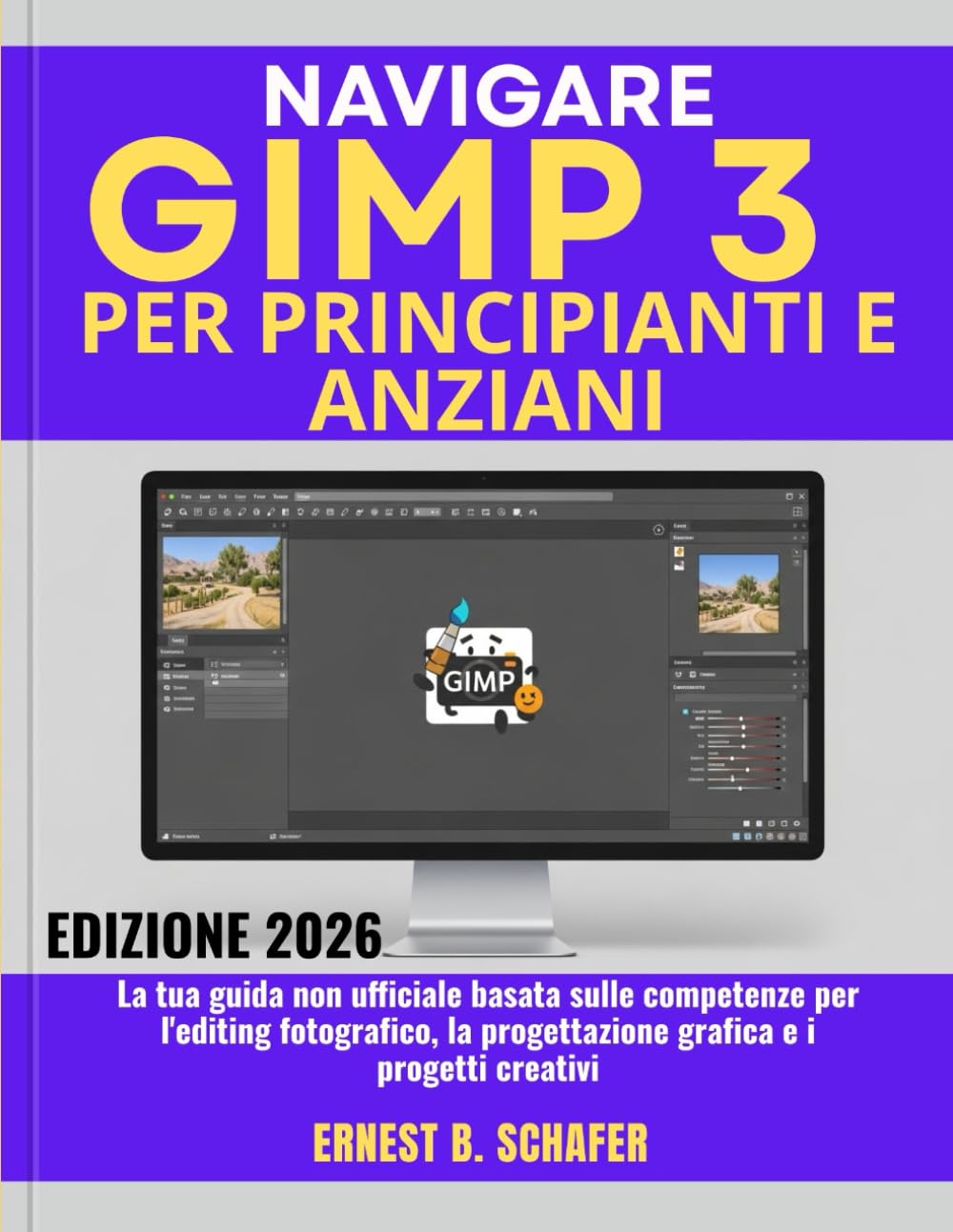 NAVIGARE GIMP 3 PER PRINCIPIANTI E ANZIANI: La tua guida non ufficiale basata sulle competenze per l'editing fotografico, la progettazione grafica e i progetti creativi
