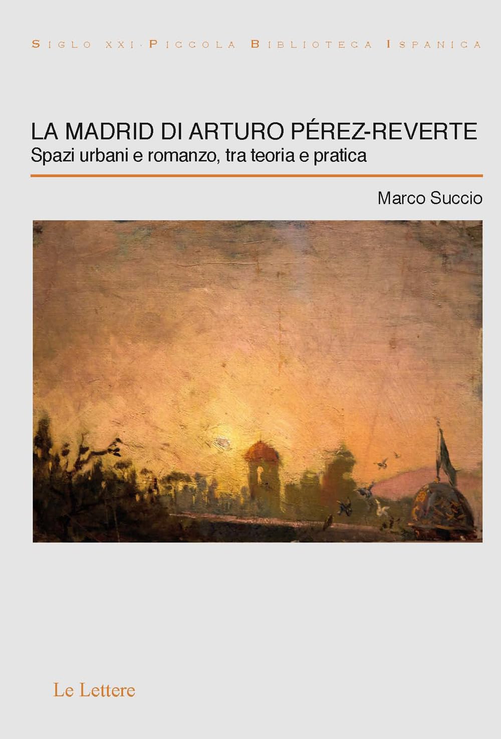 La Madrid Di Arturo PéRez-Reverte. Spazi Urbani E Romanzo, Tra Teoria E Pratica - 4