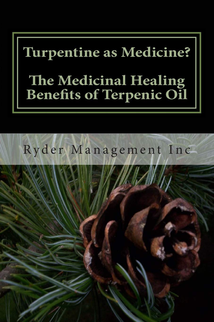 Turpentine as Medicine? The Medicinal Healing Benefits of Terpenic Oil