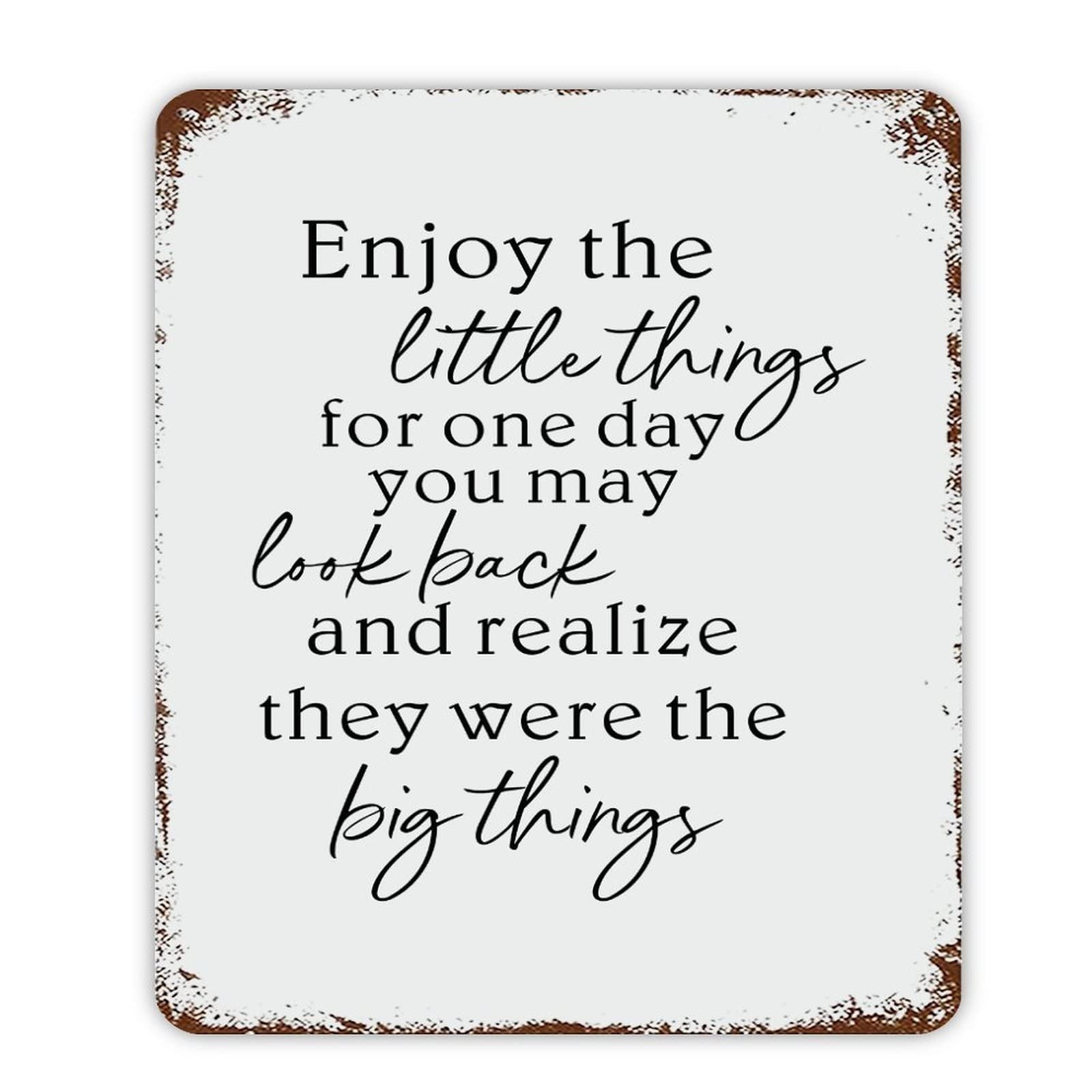 ENEDNATE Vintage Aluminum Tin Metal Sign 12x16 Enjoy The Little Things,for Day You May Look Back and Realize They were The Big Things Retro Metal Signs for Indoor Outdoor Garden Yard Home Decor