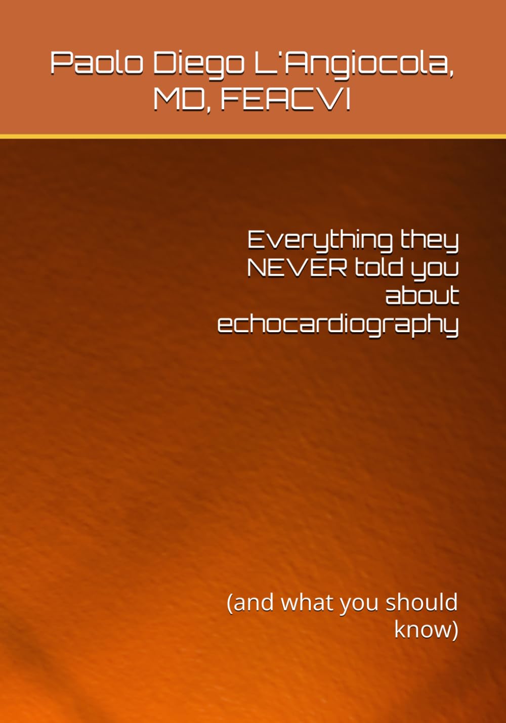 Everything they NEVER told you about echocardiography: (and what you should know)