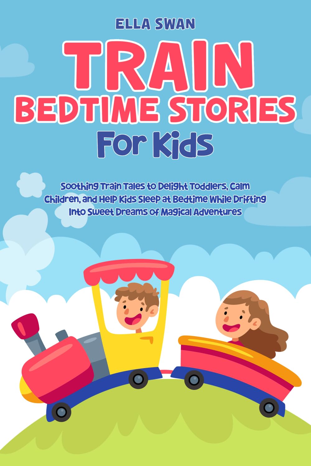 Train Bedtime Stories for Kids: Soothing Train Tales to Delight Toddlers, Calm Children, and Help Kids Sleep at Bedtime While Drifting Into Sweet ... (Trains, Trucks, and Diggers Bedtime Stories)